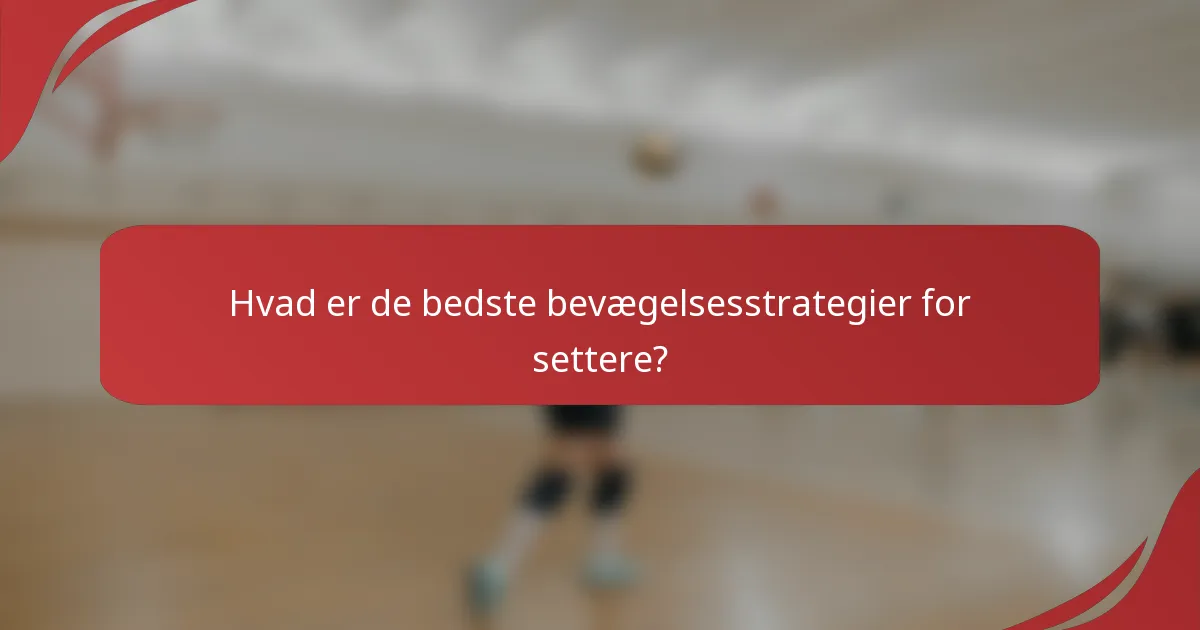 Hvad er de bedste bevægelsesstrategier for settere?