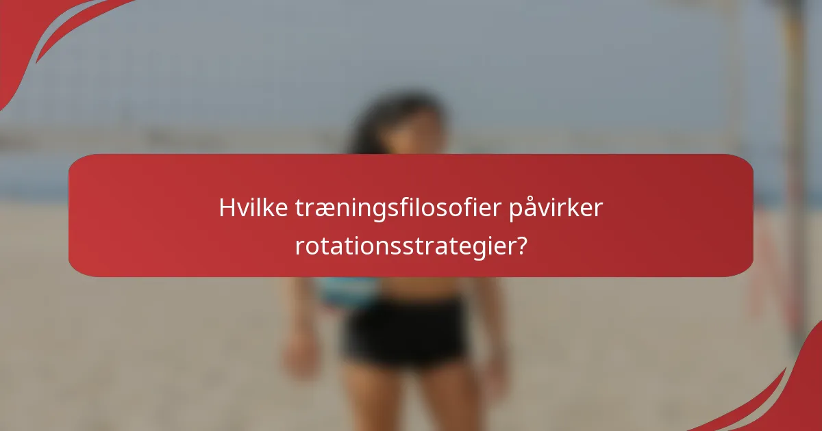 Hvilke træningsfilosofier påvirker rotationsstrategier?