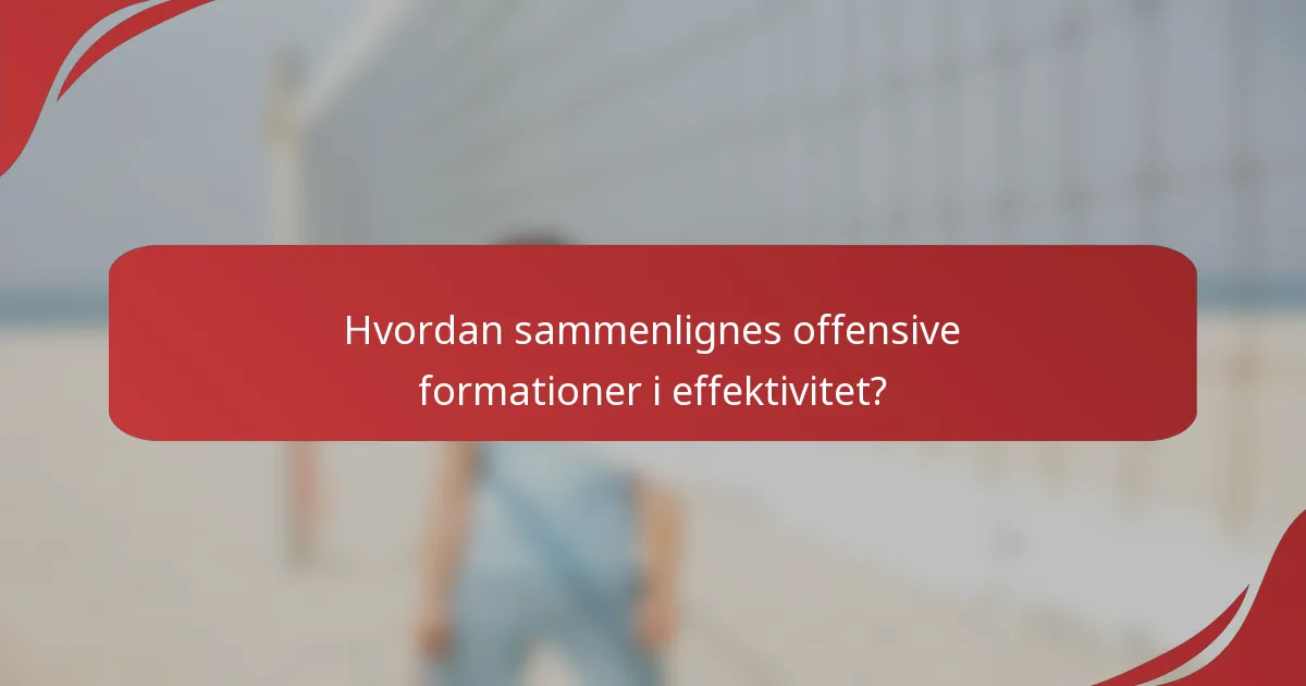Hvordan sammenlignes offensive formationer i effektivitet?
